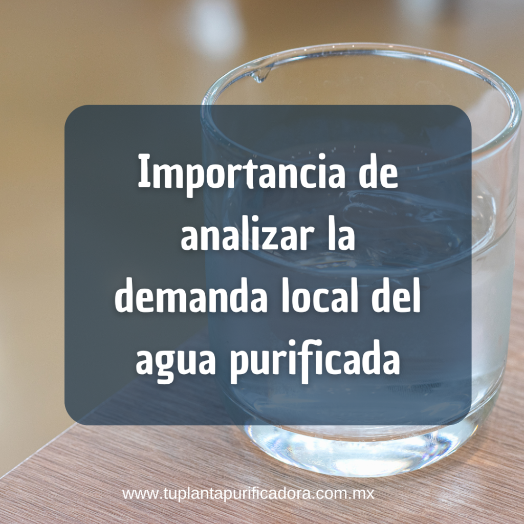 analizar la demanda local del agua purificada