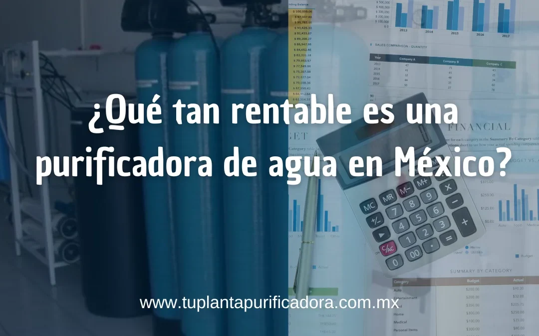 Qué tan rentable es una purificadora de agua en México