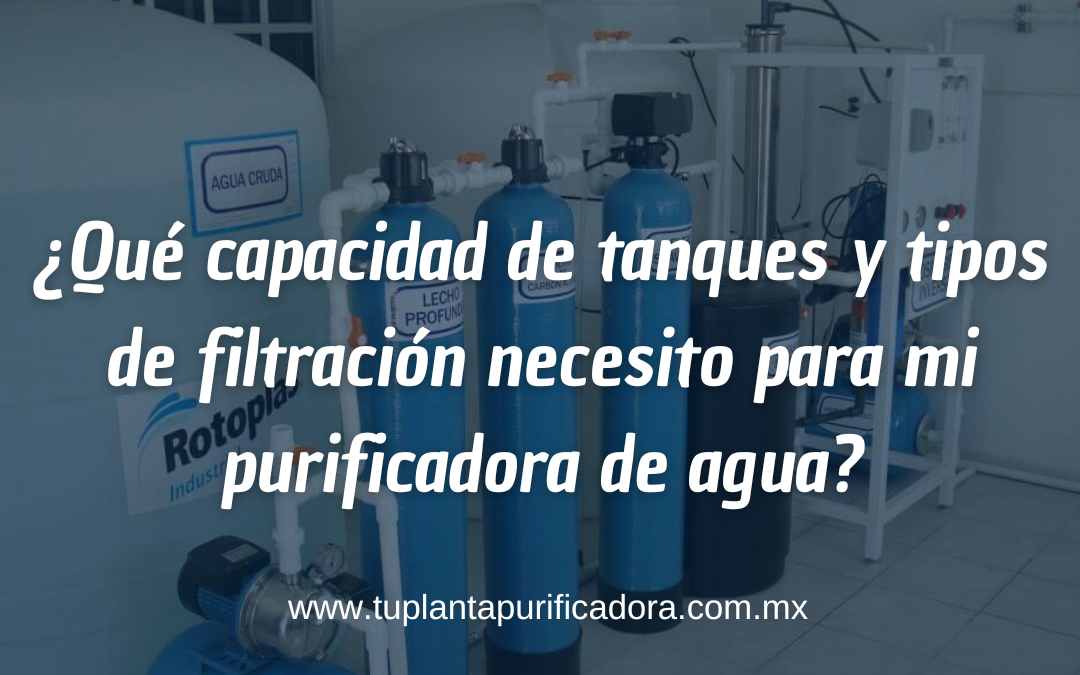 Capacidad de tanques y tipos de filtración