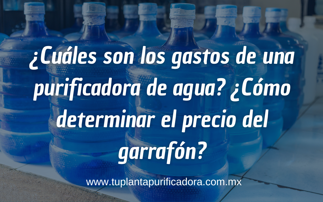 Cuáles son los gastos de una purificadora de agua
