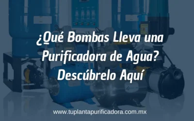 Bombas para purificadora de agua ¿Cuáles necesitas y para qué sirven?