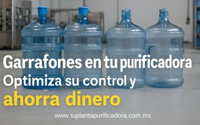 Garrafones en tu purificadora – Optimiza su control y ahorra dinero